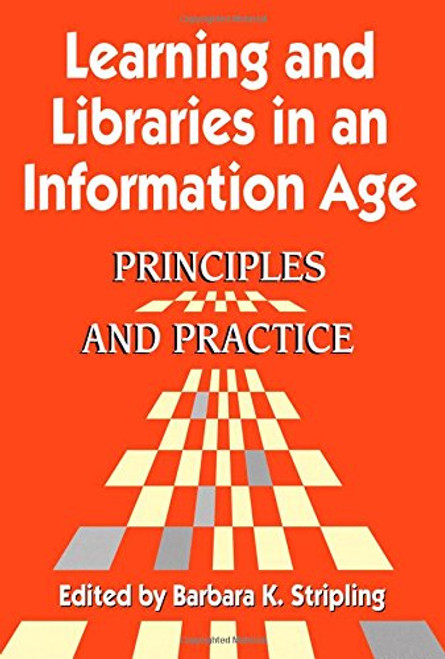 Learning and Libraries in an Information Age: Principles and Practice (Principles and Practice Series)