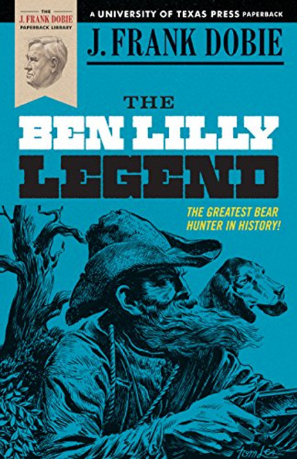 The Ben Lilly Legend (J. Frank Dobie Paperback Library)