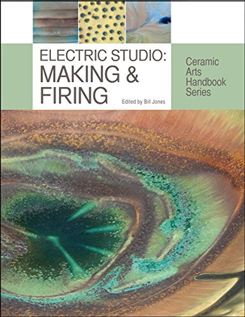 Electric Studio: Making & Firing (Ceramic Arts Handbook Series)