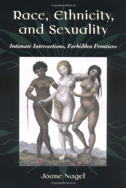 Race, Ethnicity, and Sexuality: Intimate Intersections, Forbidden Frontiers