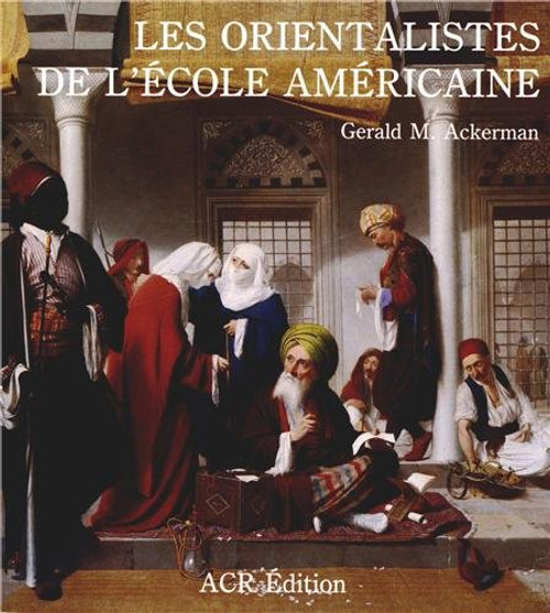 Les Orientalistes de l'Ecole americaine (Les Orientalistes, Vol. 10) (French Edition)