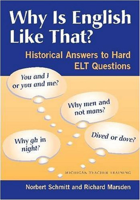 Why Is English Like That?: Historical Answers to Hard ELT Questions (Michigan Teacher Training (Paperback))