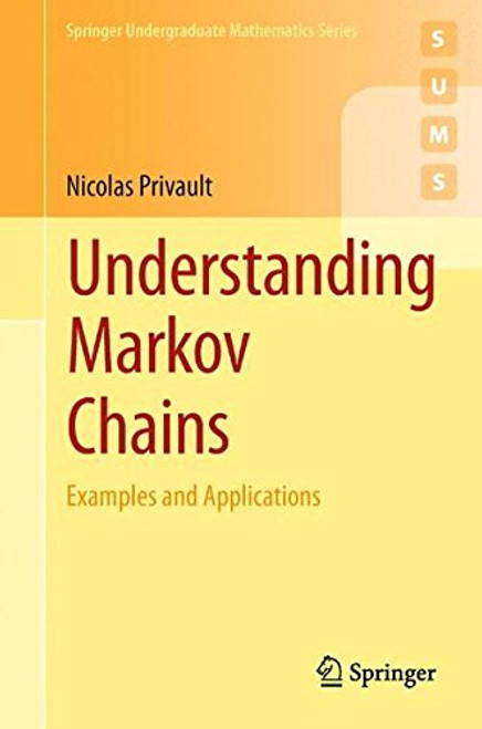 Understanding Markov Chains: Examples and Applications (Springer Undergraduate Mathematics Series)