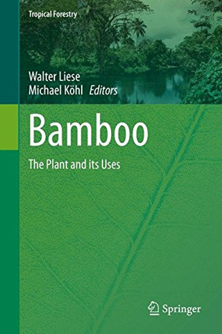 Bamboo: The Plant and its Uses (Tropical Forestry)