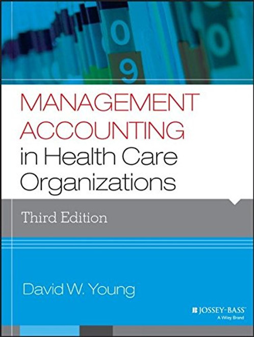 Management Accounting in Health Care Organizations (Jossey-Bass Public Health)