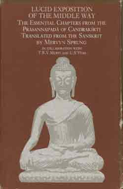 Lucid Exposition of the Middle Way: The Essential Chapters from the Prasannapada of CandrakIrti