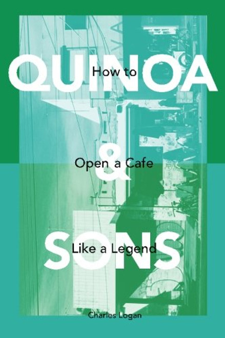 Quinoa & Sons: How to Open a Cafe like a Legend.