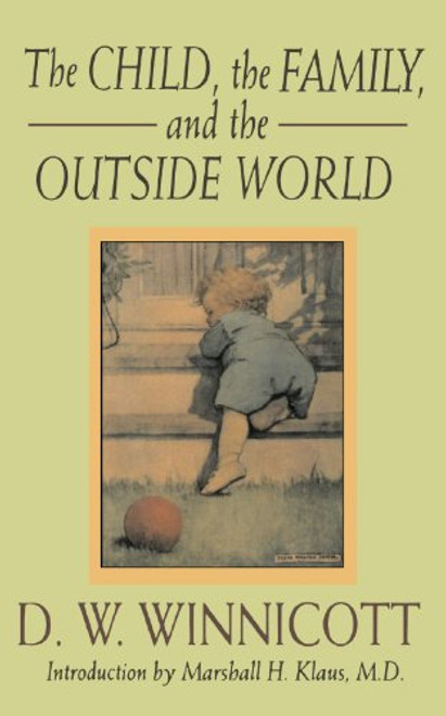 The Child, The Family And The Outside World (Classics in Child Development)