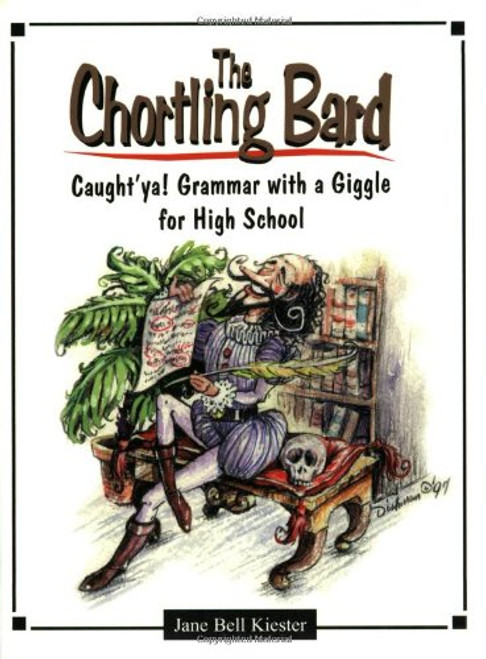 The Chortling Bard: Caught'ya! Grammar with a Giggle for High School (Maupin House)