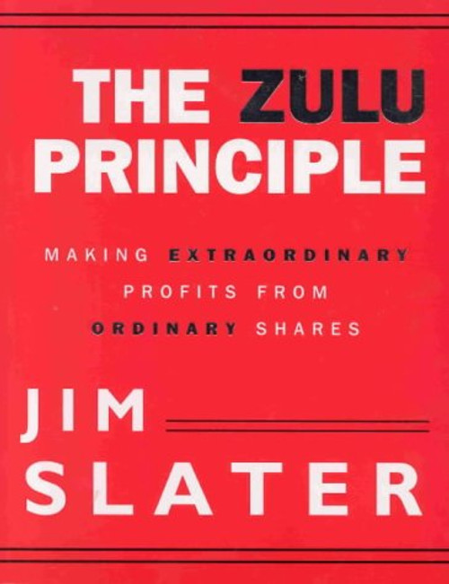 The Zulu Principle: Making Extraordinary Profits from Ordinary Shares