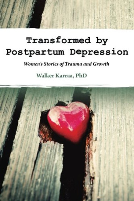 Transformed by Postpartum Depression: Women's Stories of Trauma and Growth