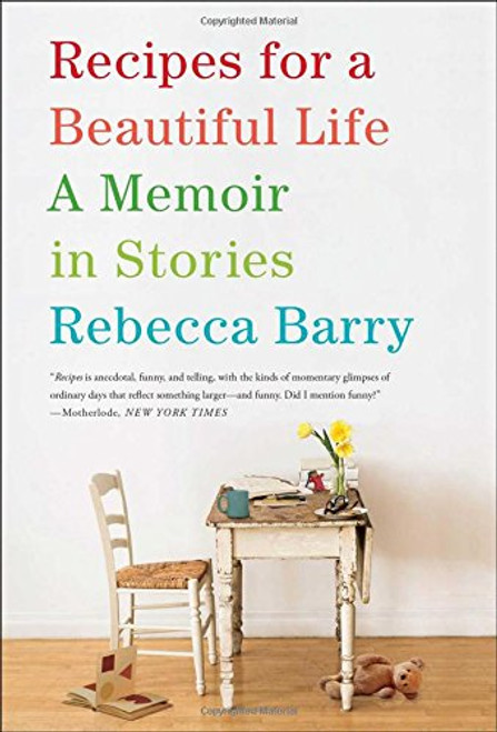 Recipes for a Beautiful Life: A Memoir in Stories