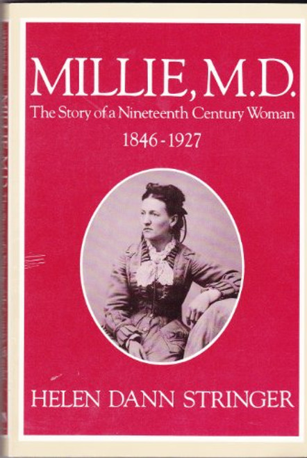 Millie M.D.: The Story of a Nineteenth Century Woman, 1846-1927