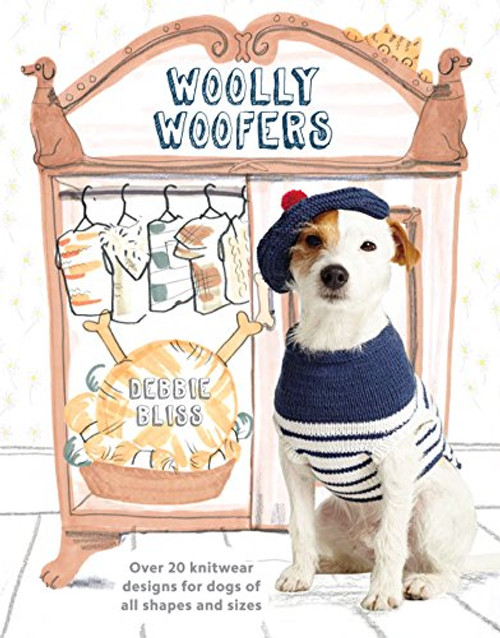 Woolly Woofers: Over 20 Knitwear Designs for Dogs of All Shapes and Sizes