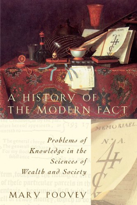 A History of the Modern Fact: Problems of Knowledge in the Sciences of Wealth and Society