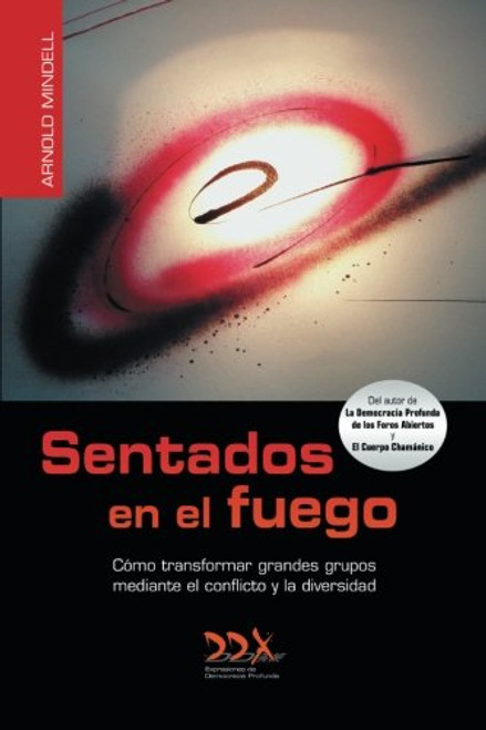 Sentados en el fuego: Como transformar grandes grupos mediante el conflicto y la diversidad (Spanish Edition)