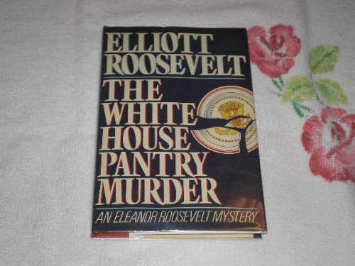 The White House Pantry Murder/an Eleanor Roosevelt Mystery