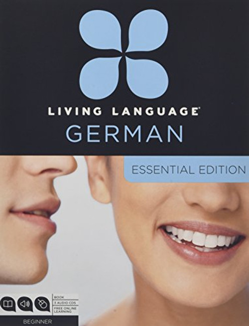 Living Language German, Essential Edition: Beginner course, including coursebook, 3 audio CDs, and free online learning