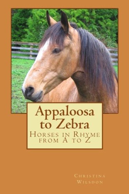 Appaloosa to Zebra: Horses in Rhyme from A to Z