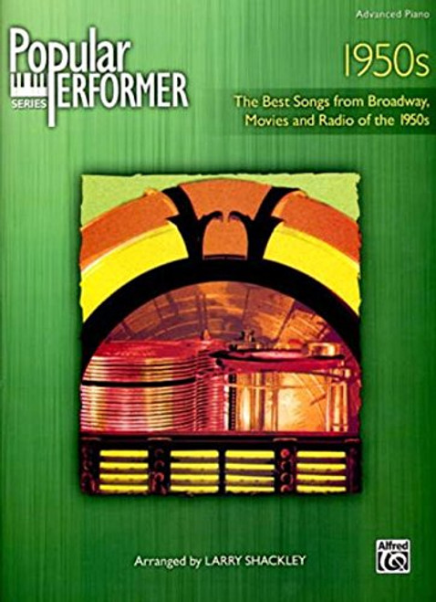 Popular Performer -- 1950s: The Best Songs from Broadway, Movies and Radio of the 1950s (Popular Performer Series)