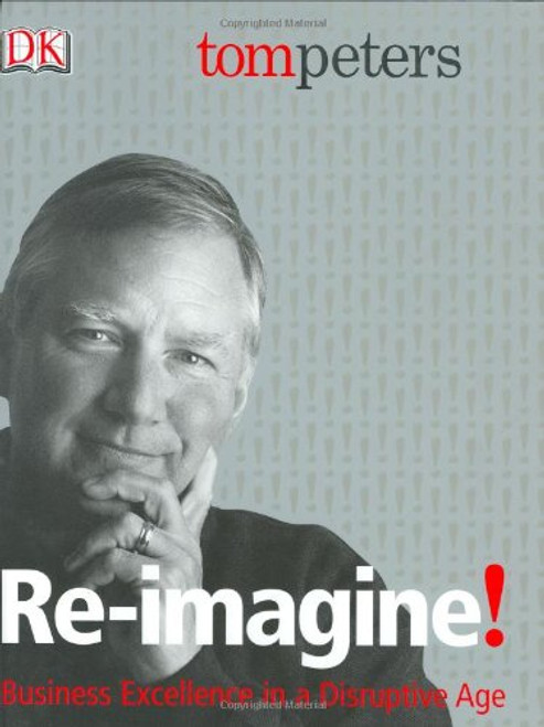 Re-Imagine! Business Excellence in a Disruptive Age