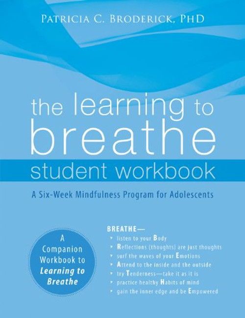 The Learning to Breathe Student Workbook: A Six-Week Mindfulness Program for Adolescents