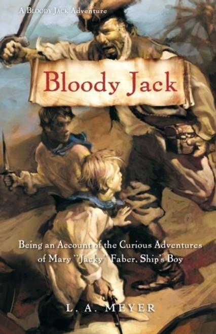 Bloody Jack: Being an Account of the Curious Adventures of Mary Jacky Faber, Ship's Boy (Bloody Jack Adventures)