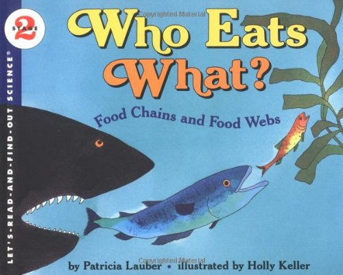 Who Eats What? Food Chains and Food Webs (Let's-Read-and-Find-Out Science, Stage 2)