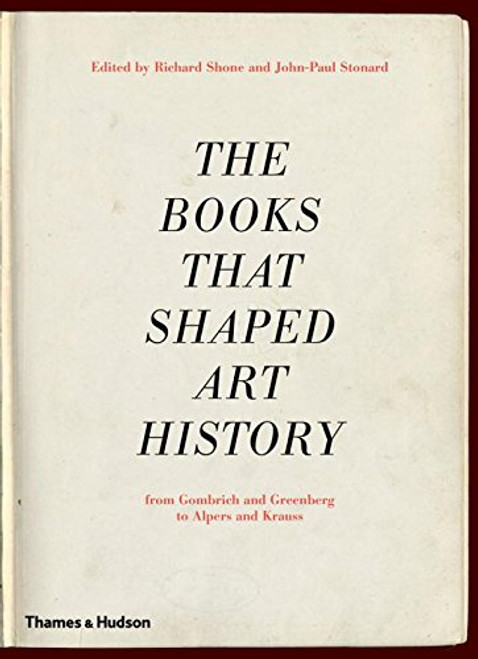 The Books that Shaped Art History: From Gombrich and Greenberg to Alpers and Krauss