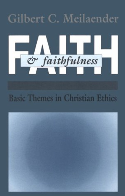 Faith And Faithfulness: Basic Themes in Christian Ethics (Revisions (Paperback))