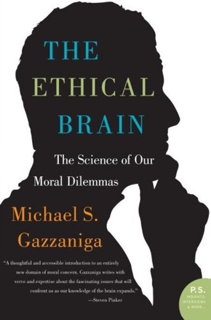 The Ethical Brain: The Science of Our Moral Dilemmas