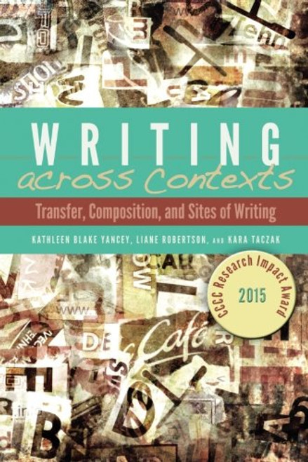 Writing across Contexts: Transfer, Composition, and Sites of Writing