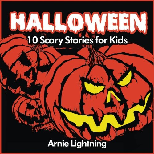 Halloween (Spooky Halloween Stories): 10 Scary Stories for Kids (Volume 1)