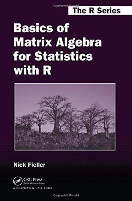 Basics of Matrix Algebra for Statistics with R (Chapman & Hall/CRC The R Series)