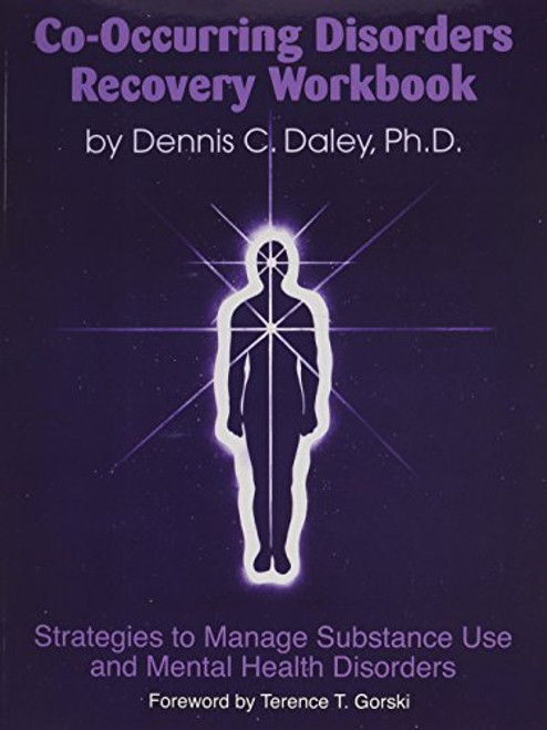 Co-Occurring Disorders Recovery Workbook: Strategies to Manage Substance Use aqnd Mental Health Disorders