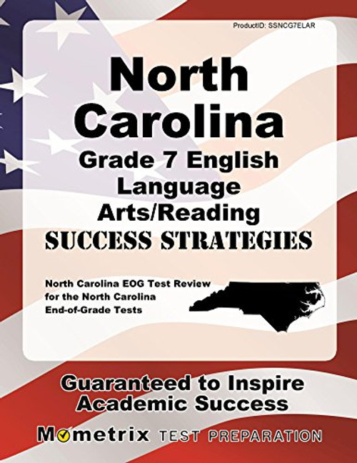 North Carolina Grade 7 English Language Arts/Reading Success Strategies Study Guide: North Carolina EOG Test Review for the North Carolina End-of-Grade Tests