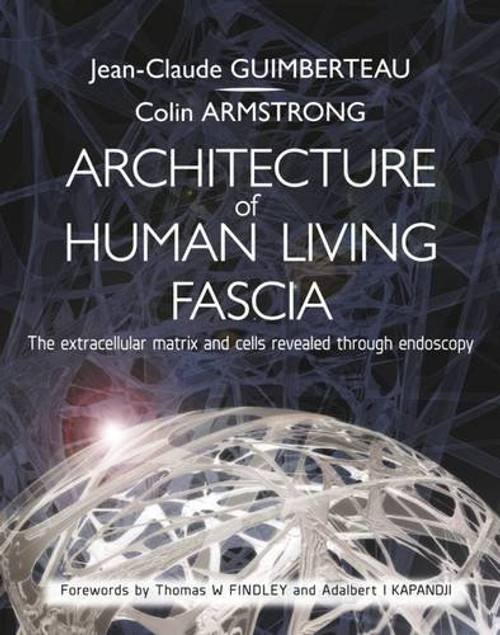 Architecture of Human Living Fascia: Cells and Extracellular Matrix as Revealed by Endoscopy (Book & DVD)