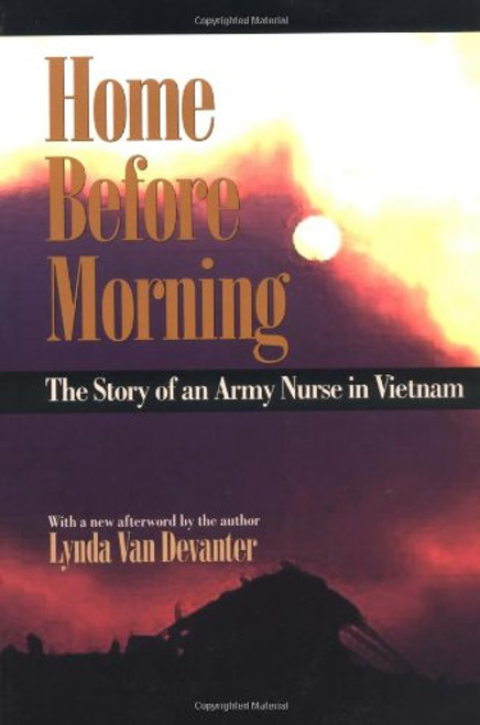 Home before Morning: The Story of an Army Nurse in Vietnam