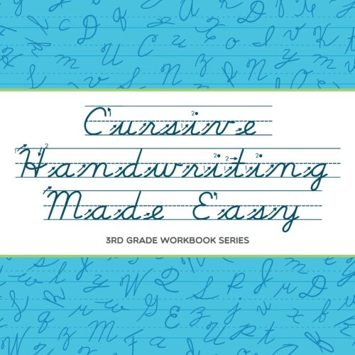 Cursive Handwriting Made Easy : 3rd Grade Workbook Series