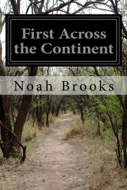 First Across the Continent: The Story of the Exploring Expedition of Lewis and Clark in 1804-5-6