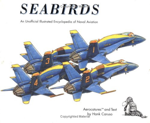 Seabirds: An Unofficial Illustrated Encyclopedia of Naval Aviation