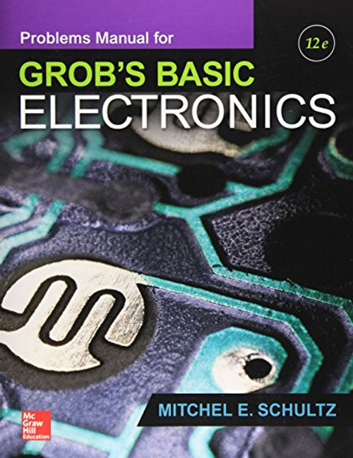 Problems Manual for use with Grob's Basic Electronics (Engineering Technologies & the Trades)