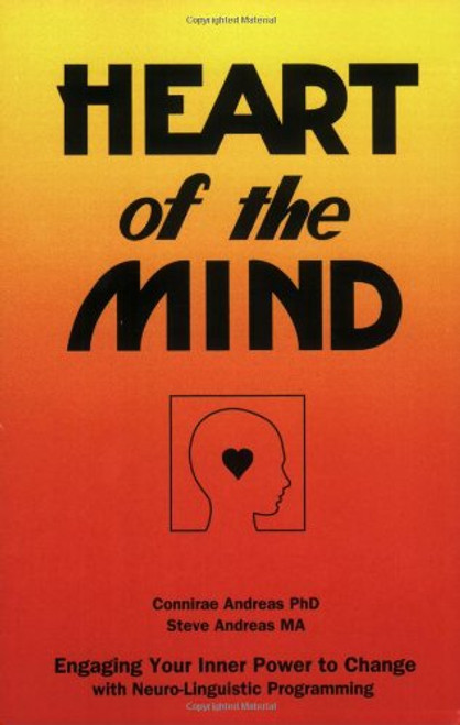 Heart of the Mind: Engaging Your Inner Power to Change With NLP Neuro-Linguistic Programming