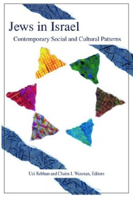 Jews in Israel: Contemporary Social and Cultural Patterns (The Tauber Institute Series for the Study of European Jewry)
