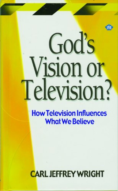 God's Vision or Television? How Television Influences What We Believe