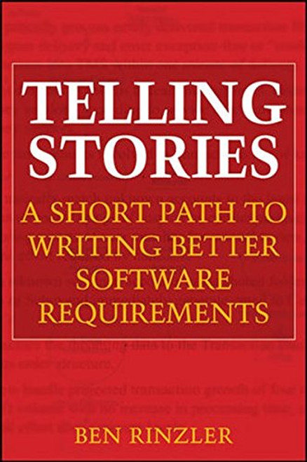 Telling Stories: A Short Path to Writing Better Software Requirements