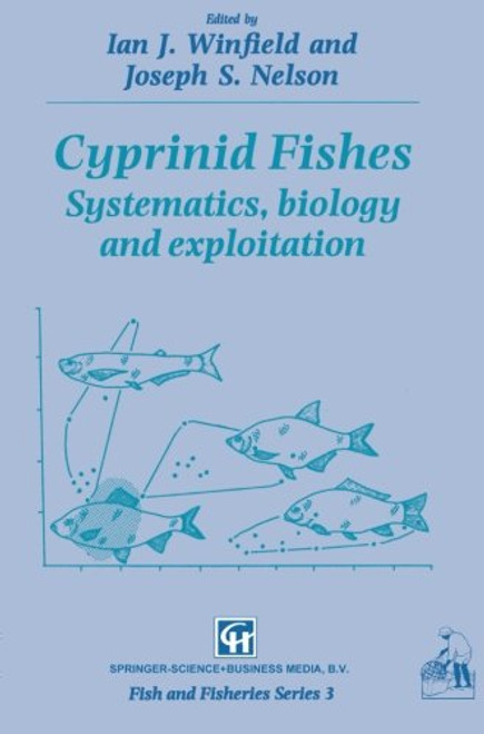 Cyprinid Fishes: Systematics, biology and exploitation (Fish & Fisheries Series)