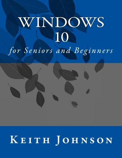 Windows 10 for Seniors and Beginners