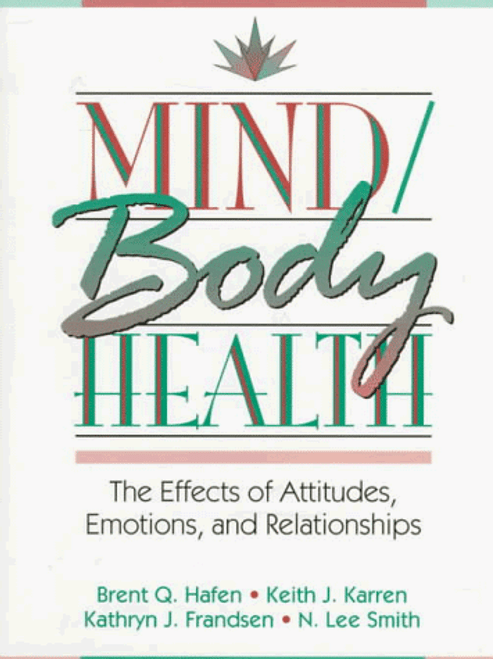 Mind/Body Health: The Effects of Attitudes, Emotions and Relationships