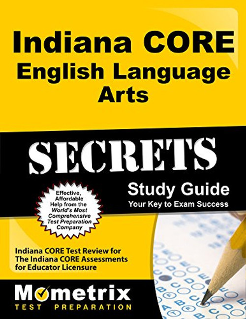 Indiana CORE English Language Arts Secrets Study Guide: Indiana CORE Test Review for the Indiana CORE Assessments for Educator Licensure